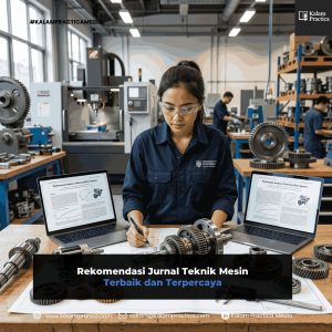 Rekomendasi Jurnal Teknik Mesin Terbaik dan Terpercaya